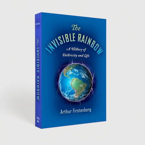 The Invisible Rainbow: A History of Electricity and Life Light and Wellness Co. Books